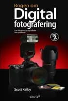 Bogen om digital fotografering af Scott Kelby