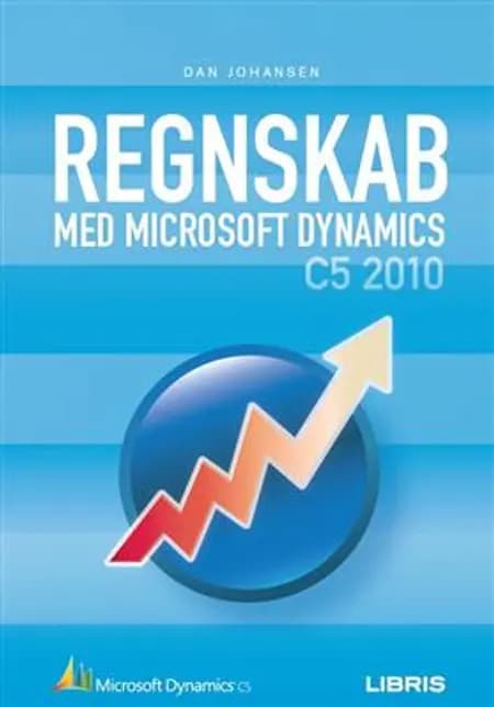 Regnskab med Microsoft Dynamics C5 2010 af Dan Johansen