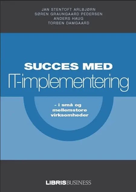 Succes med IT-implementering i små og mellemstore virksomheder af Jan Stentoft Arlbjørn