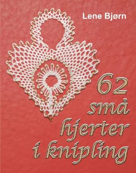 62 små hjerter i knipling af Lene Bjørn