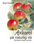 Akvarel på naturlig vis af Birgit Clausen