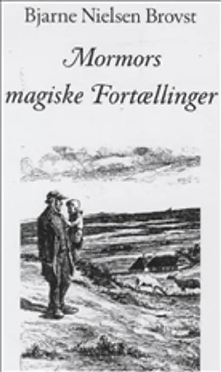 Mormors magiske Fortællinger af Bjarne Nielsen Brovst