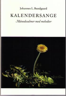 Kalendersange - månedssalmer med melodier af Johannes L. Bundgaard