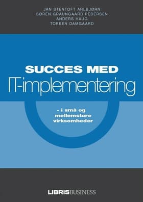 Succes med IT-implementering i små og mellemstore virksomheder af Jan Stentoft Arlbjørn
