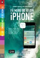 Få mere ud af din iPhone - iOS 10 af Daniel Riegels og Nima Pour