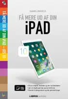 Få mere ud af din iPad - iOS 10 af Daniel Riegels