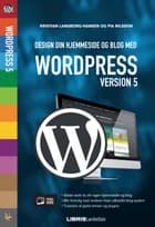 Design din hjemmeside og blog med WordPress 5 af Kristian Langborg-Hansen og Pia Nilsson