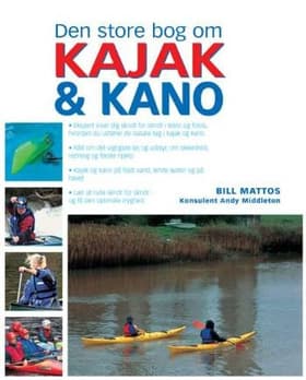 Den store bog om kajak og kano af Bill Mattos