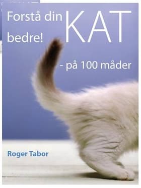 Forstå din kat bedre! af Roger Tabor