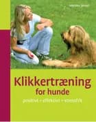 Klikkertræning for hunde af Monika Sinner