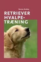 Retriever hvalpetræning af Norma Zvolsky