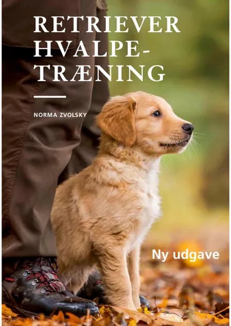 Retriever hvalpetræning af Norma Zvolsky