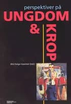 Perspektiver på ungdom & krop af Bibi Hølge-Haxelton