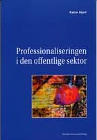 Professionaliseringen i den offentlige sektor af Katrin Hjort
