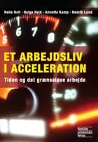 Et arbejdsliv i acceleration af Helle Holt, Helge Hvid og Annette Kamp og Henrik Lund