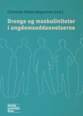 Drenge og maskuliniteter i ungdomsuddannelserne af Christian Helms Jørgensen