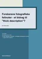 Forskerens fotografiske feltnoter – et bidrag til “thick description”?