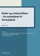 Roller og rollekonflikter - fra entydighed til flertydighed