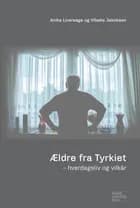 Ældre fra Tyrkiet af Anika Liversage og Vibeke Jakobsen