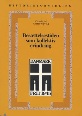 Besættelsestiden som kollektiv erindring af Claus Bryld