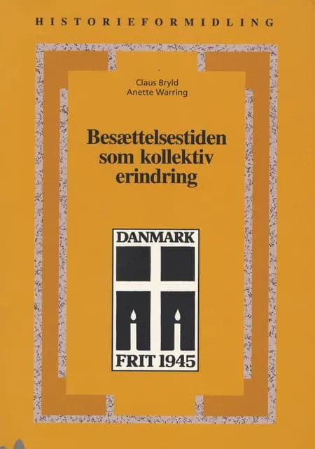 Besættelsestiden som kollektiv erindring af Claus Bryld