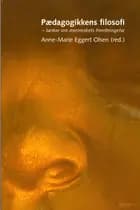 Pædagogikkens filosofi af Anne-Marie Eggert Olsen
