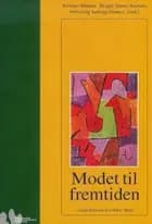 Modet til fremtiden af Kirsten Weber, John Mortensen, Palle Rasmussen, Birger Steen Nielsen, Jan Kampmann, Henrik Kaare Nielsen, Kurt Aagaard Nielsen, Hanne Meyer-Johansen, Poul Hansen og Henning Salling Olesen