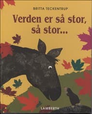 Verden er så stor, så stor af Britta Teckentrup