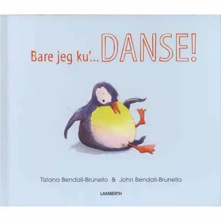 Bare jeg ku' danse! af Tiziana Bendall-Brunello