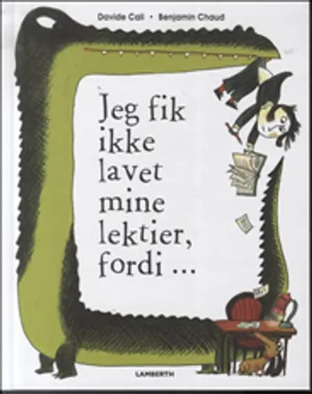Jeg fik ikke lavet mine lektier, fordi af Davide Cali