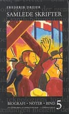 Samlede skrifter. Biografi, noter, registre af Frederik Dreier