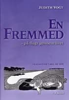 En fremmed - på flugt gennem livet