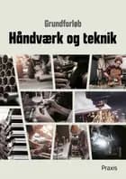 Grundforløb - Håndværk og teknik af Praxis Forlag A/S