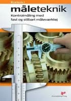 Kursus i måleteknik - kontrolmåling med fast og stilbart måleværktøj