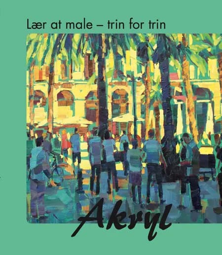 Lær at male trin for trin, Akryl 
