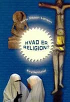 Hvad er religion? af Lars Steen Larsen