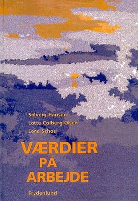 Værdier på arbejde af Solveig Hansen