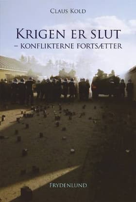 Krigen er slut - konflikterne fortsætter af Claus Kold