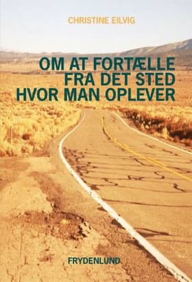 Om at fortælle fra det sted hvor man oplever af Christine Eilvig