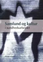 Samfund og kultur i sundhedsarbejdet af Lone Scozza, Søren Juul og Tove Rasmussen