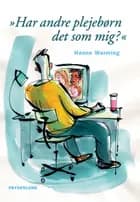 Har andre plejebørn det som mig?
