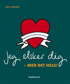 Jeg elsker dig - med det hele! af Jørn Laursen