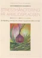 Stresshåndtering på arbejdspladsen af Marianne Boje Andersen