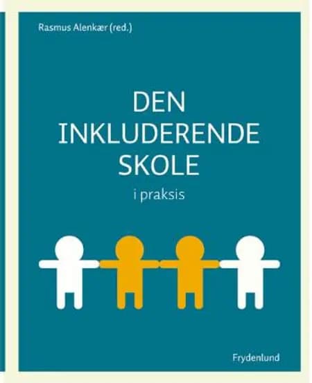 Den inkluderende skole i praksis af Rasmus Alenkær