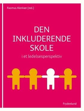 Den inkluderende skole i et ledelsesperspektiv af Rasmus Alenkær