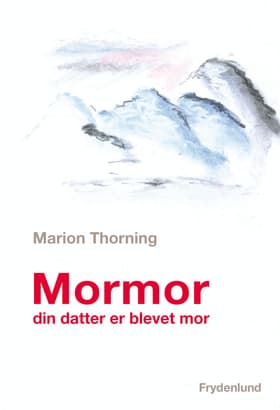 Mormor - din datter er blevet mor af Marion Thorning