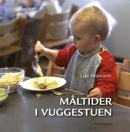 Måltider i vuggestuen af Lise Ahlmann