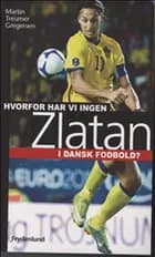 Hvorfor har vi ingen Zlatan i dansk fodbold?