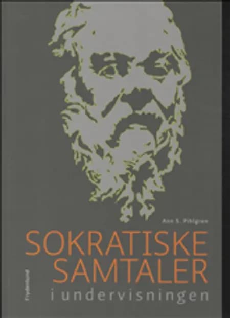 Sokratiske samtaler i undervisningen af Ann S. Pihlgren