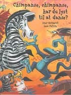 Chimpanse, chimpanse, har du lyst til at danse?